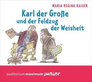 Karl der Große und der Feldzug der Weisheit de Maria Regina Kaiser