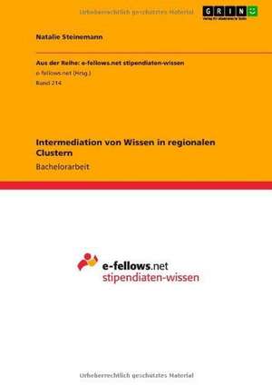 Intermediation von Wissen in regionalen Clustern de Natalie Steinemann