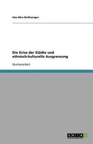 Die Krise der Städte und ethnisch-kulturelle Ausgrenzung de Iska Mira Beißwenger