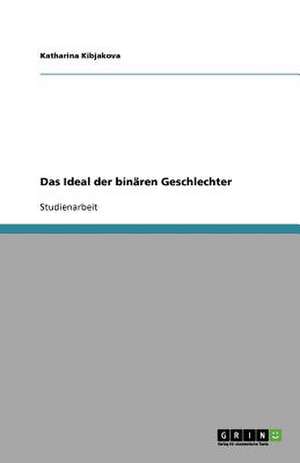 Das Ideal der binären Geschlechter de Katharina Kibjakova