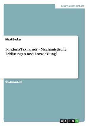 Londons Taxifahrer - Mechanistische Erklärungen und Entwicklung? de Maxi Becker