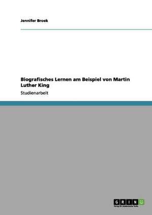 Biografisches Lernen am Beispiel von Martin Luther King de Jennifer Broek