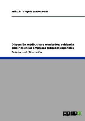 Dispersión retributiva y resultados: evidencia empírica en las empresas cotizadas españolas de Ralf Kühl