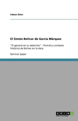 El Simón Bolívar de García Márquez de Fabian Oster