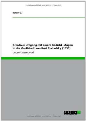 Kreativer Umgang mit einem Gedicht - "Augen in der Großstadt" von Kurt Tucholsky (1930) de Katrin O.