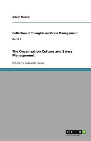 The Organization Culture and Stress Management de Ashish Mathur