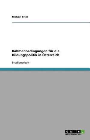 Rahmenbedingungen für die Bildungspolitik in Österreich de Michael Estel