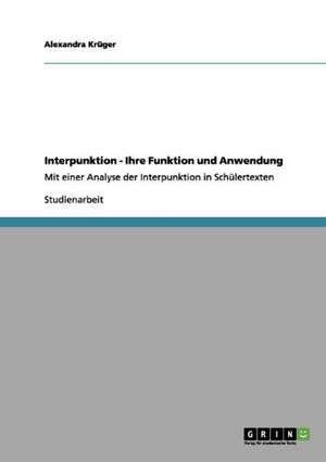 Interpunktion - Ihre Funktion und Anwendung de Alexandra Krüger