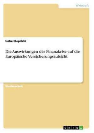 Die Auswirkungen der Finanzkrise auf die Europäische Versicherungsaufsicht de Isabel Kopitzki