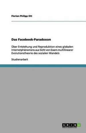 Das Facebook-Paradoxon de Florian Philipp Ott