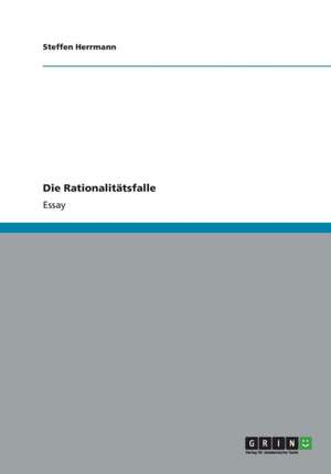 Die Rationalitätsfalle de Steffen Herrmann