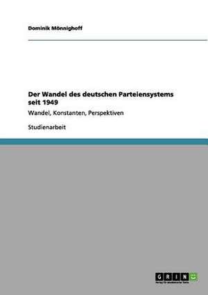 Der Wandel des deutschen Parteiensystems seit 1949 de Dominik Mönnighoff