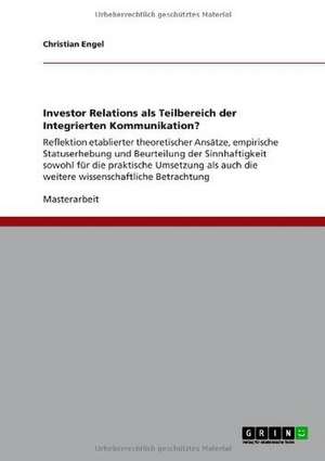 Investor Relations als Teilbereich der Integrierten Kommunikation? de Christian Engel