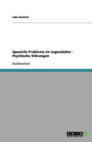 Spezielle Probleme im Jugendalter - Psychische Störungen de Julia Diedrich