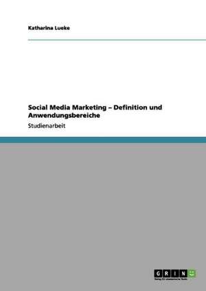 Social Media Marketing - Definition und Anwendungsbereiche de Katharina Lueke