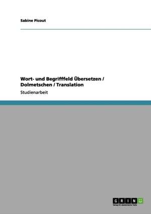 Wort- und Begrifffeld Übersetzen / Dolmetschen / Translation de Sabine Picout