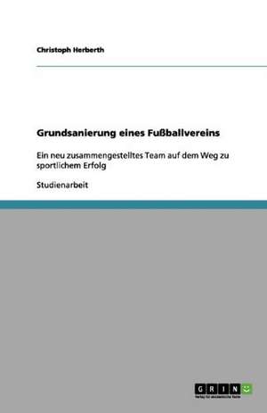 Grundsanierung eines Fußballvereins de Christoph Herberth