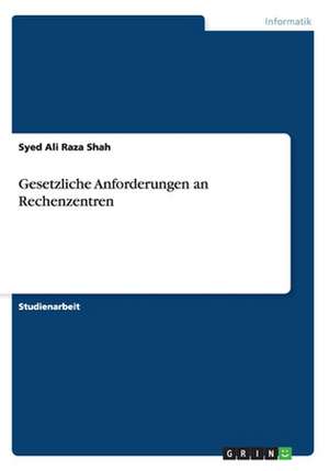 Gesetzliche Anforderungen an Rechenzentren de Syed Ali Raza Shah