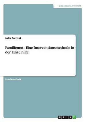 Familienrat - Eine Interventionsmethode in der Einzelhilfe de Julia Parotat