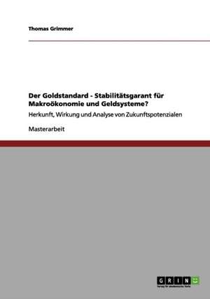 Der Goldstandard als Schutz vor Hyperinflation und Staatsüberschuldung de Thomas Grimmer