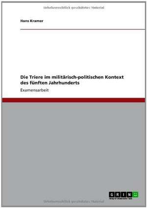 Die Triere im militärisch-politischen Kontext des fünften Jahrhunderts de Hans Kramer