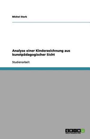 Analyse einer Kinderzeichnung aus kunstpädagogischer Sicht de Michel Stark