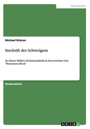 Inschrift Des Schweigens de Michael Birkner