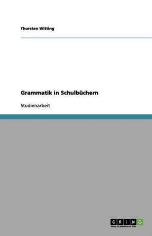 Grammatik in Schulbüchern de Thorsten Witting