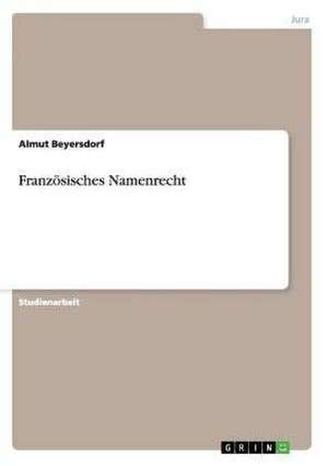 Französisches Namenrecht de Almut Beyersdorf