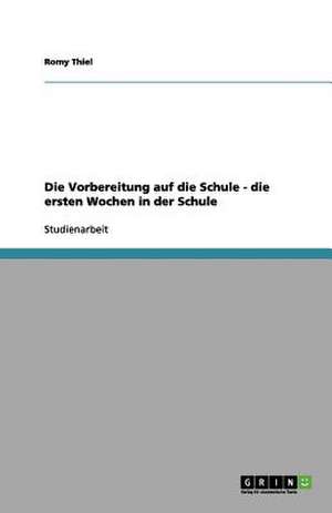 Die Vorbereitung auf die Schule - die ersten Wochen in der Schule de Romy Thiel