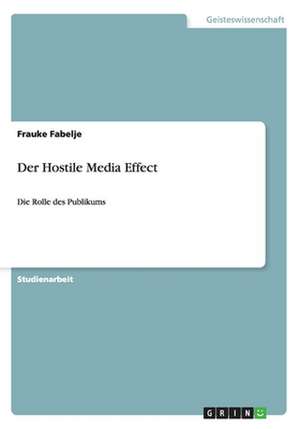 Der Hostile Media Effect de Frauke Fabelje