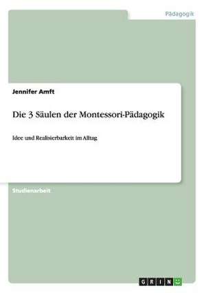 Die 3 Säulen der Montessori-Pädagogik de Jennifer Amft