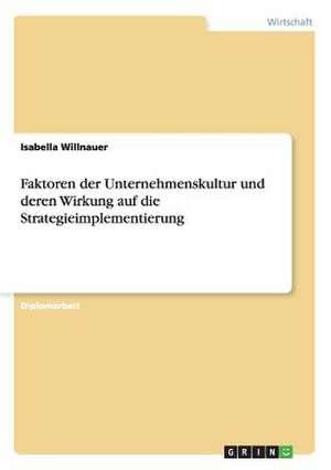 Faktoren der Unternehmenskultur und deren Wirkung auf die Strategieimplementierung de Isabella Willnauer