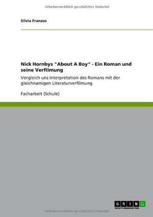 Nick Hornbys "About A Boy" - Ein Roman und seine Verfilmung de Silvia Franzus