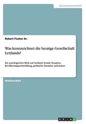 Was kennzeichnet die heutige Gesellschaft Lettlands? de Robert Fischer Dr.