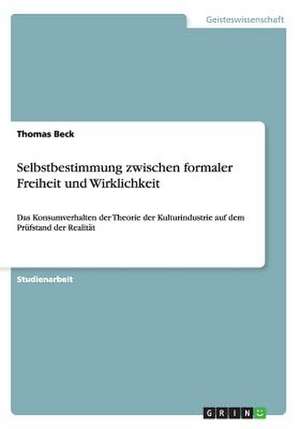 Selbstbestimmung zwischen formaler Freiheit und Wirklichkeit de Thomas Beck