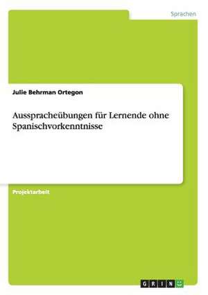 Ausspracheübungen für Lernende ohne Spanischvorkenntnisse de Julie Behrman Ortegon