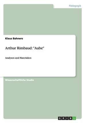 Arthur Rimbaud: "Aube" de Klaus Bahners