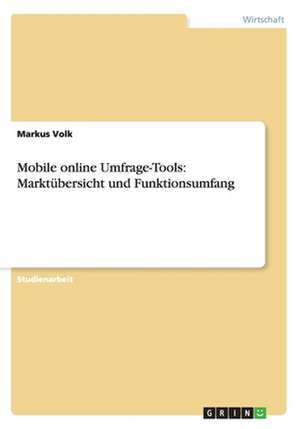 Mobile online Umfrage-Tools: Marktübersicht und Funktionsumfang de Markus Volk