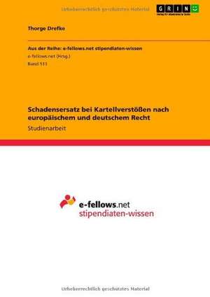 Schadensersatz bei Kartellverstößen nach europäischem und deutschem Recht de Thorge Drefke