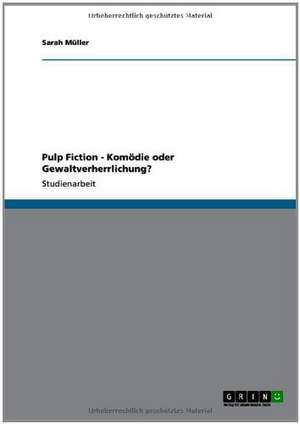 Pulp Fiction - Komödie oder Gewaltverherrlichung? de Sarah Müller