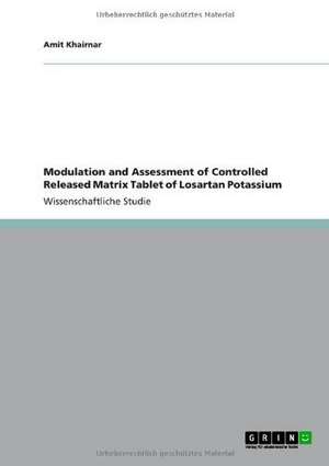 Modulation and Assessment of Controlled Released Matrix Tablet of Losartan Potassium de Amit Khairnar