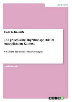 Die griechische Migrationspolitik im europäischen Kontext de Frank Bodenschatz