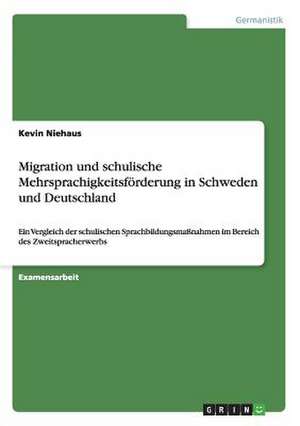 Migration und schulische Mehrsprachigkeitsförderung in Schweden und Deutschland de Kevin Niehaus