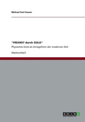 "FREIHEIT durch GOLD" de Michael Karl Gasser