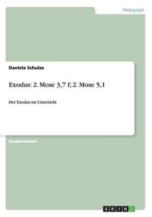 Exodus: 2. Mose 3,7 f; 2. Mose 5,1 de Daniela Schulze