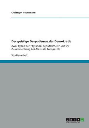 Der geistige Despotismus der Demokratie de Christoph Heuermann