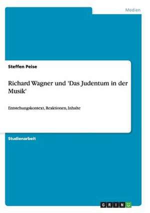 Richard Wagner und 'Das Judentum in der Musik' de Steffen Peise