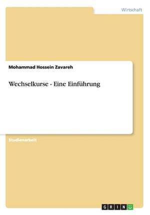 Wechselkurse - Eine Einführung de Mohammad Hossein Zavareh