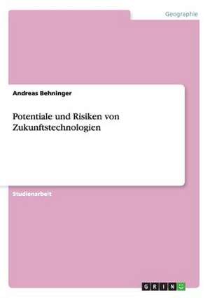 Potentiale und Risiken von Zukunftstechnologien de Andreas Behninger